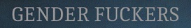 Gender Fuckers